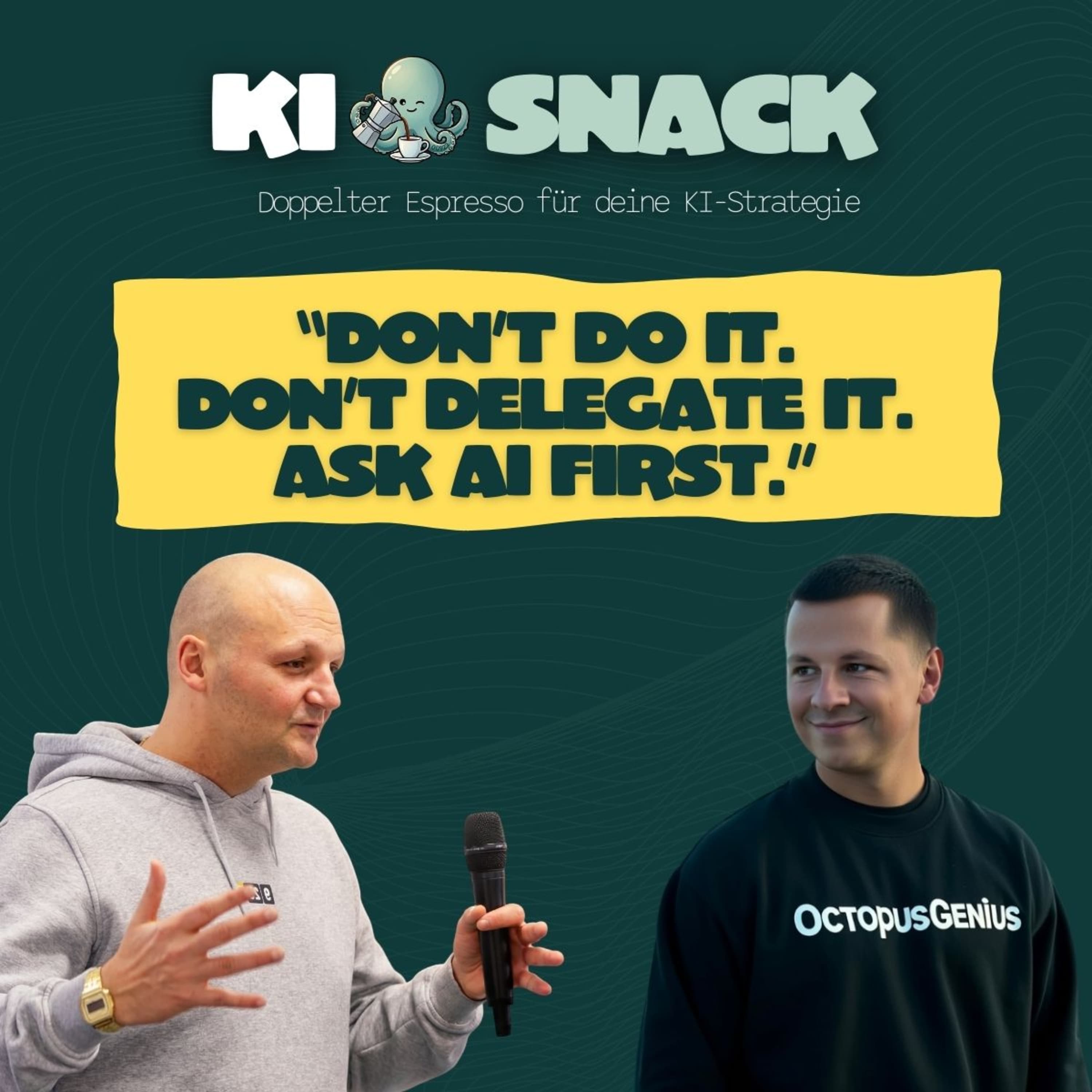 KI-Snack: “DON'T DO IT. DON'T DELEGATE IT. ASK AI FIRST.”